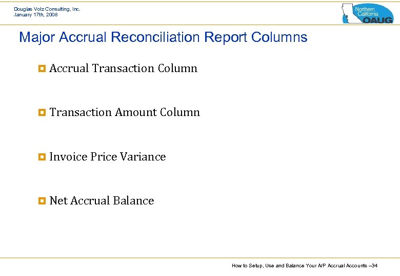 Douglas Volz Consulting, Inc. January 17 th, 2008 Major Accrual Reconciliation Report Columns ¥