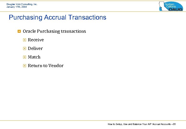 Douglas Volz Consulting, Inc. January 17 th, 2008 Purchasing Accrual Transactions ¥ Oracle Purchasing