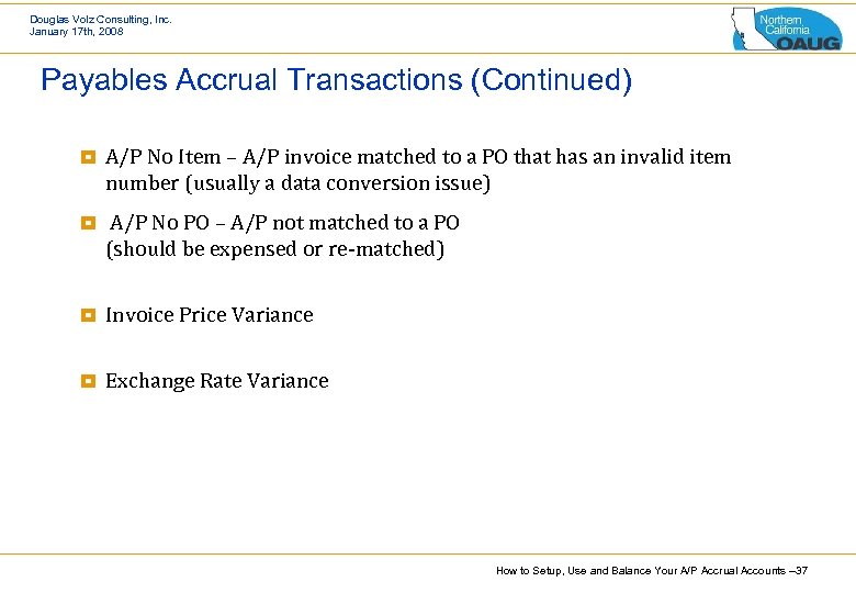 Douglas Volz Consulting, Inc. January 17 th, 2008 Payables Accrual Transactions (Continued) ¥ A/P