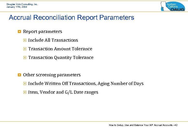 Douglas Volz Consulting, Inc. January 17 th, 2008 Accrual Reconciliation Report Parameters ¥ Report
