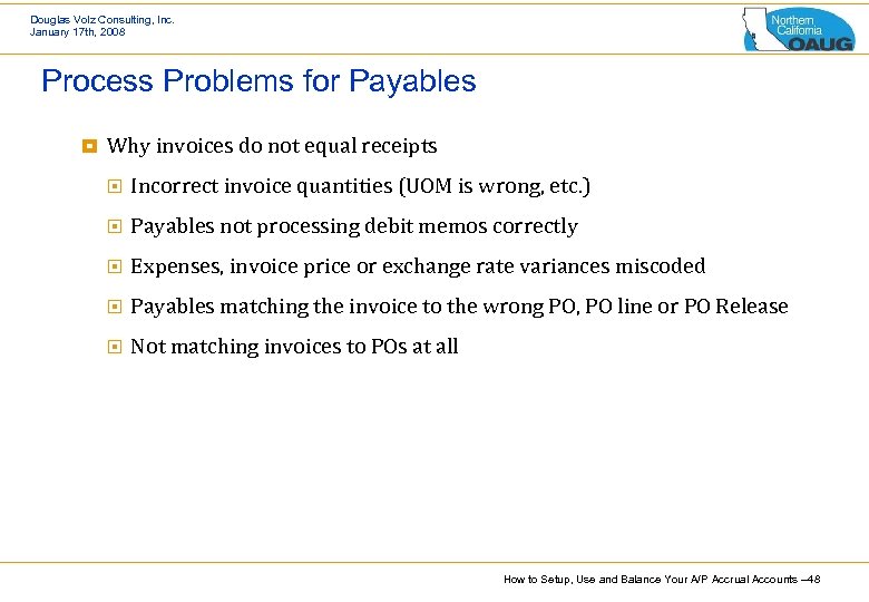 Douglas Volz Consulting, Inc. January 17 th, 2008 Process Problems for Payables ¥ Why