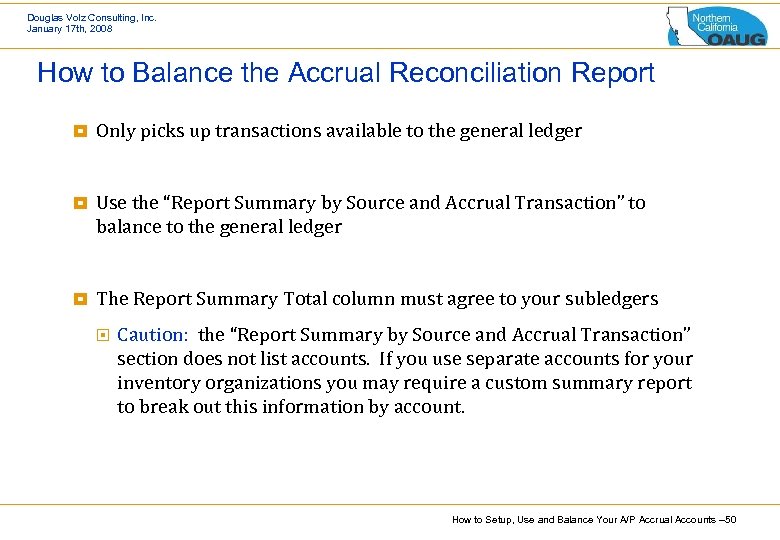 Douglas Volz Consulting, Inc. January 17 th, 2008 How to Balance the Accrual Reconciliation