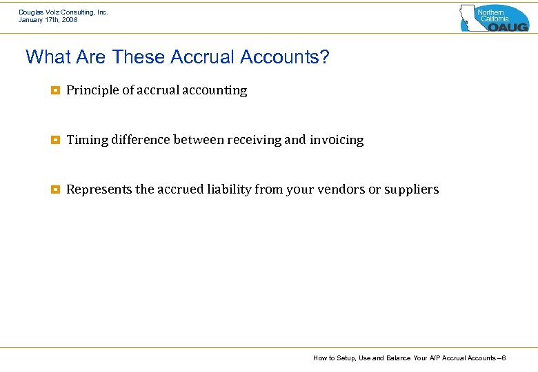 Douglas Volz Consulting, Inc. January 17 th, 2008 What Are These Accrual Accounts? ¥