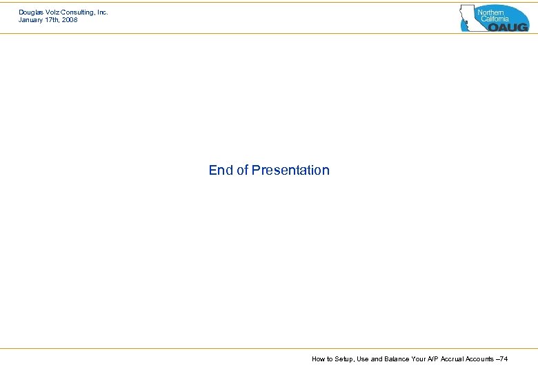 Douglas Volz Consulting, Inc. January 17 th, 2008 End of Presentation How to Setup,