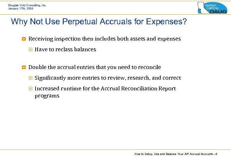 Douglas Volz Consulting, Inc. January 17 th, 2008 Why Not Use Perpetual Accruals for