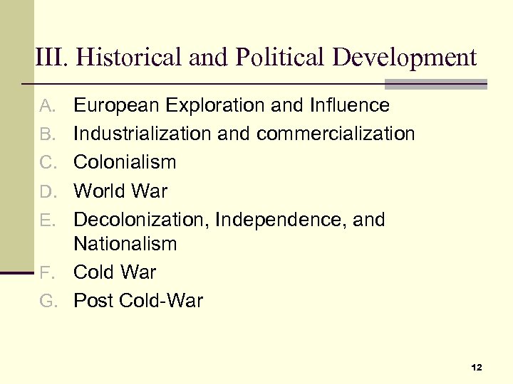 III. Historical and Political Development A. European Exploration and Influence B. Industrialization and commercialization