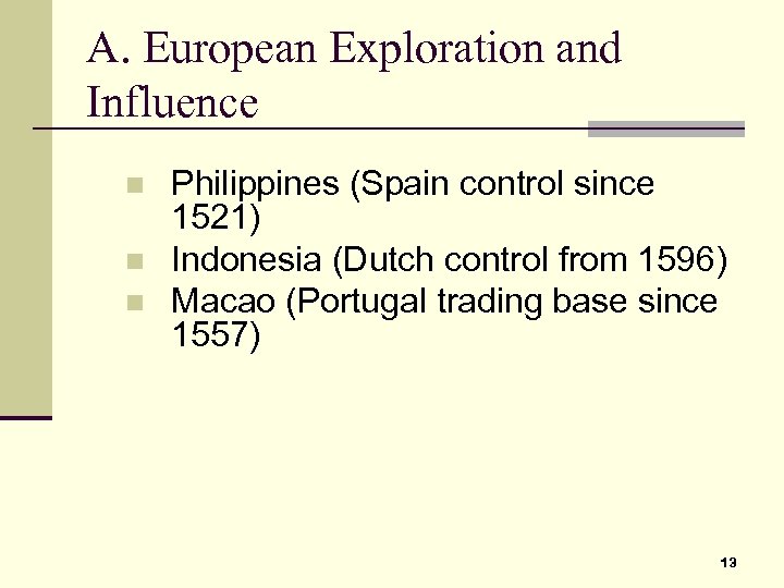 A. European Exploration and Influence n n n Philippines (Spain control since 1521) Indonesia