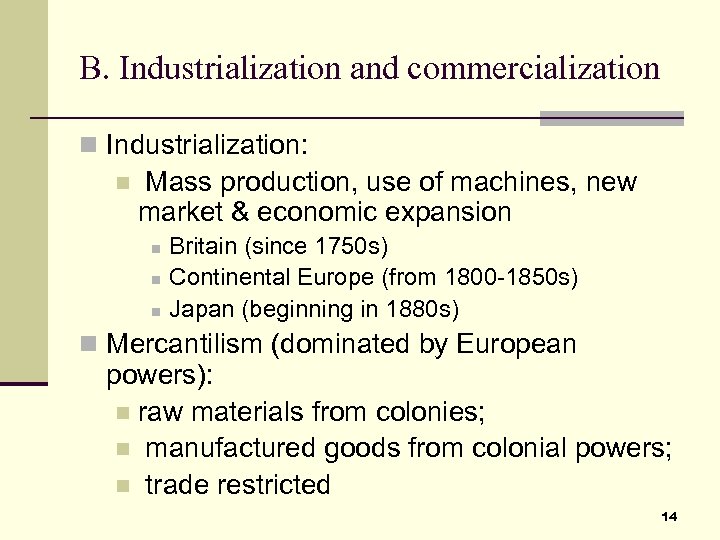 B. Industrialization and commercialization n Industrialization: n Mass production, use of machines, new market