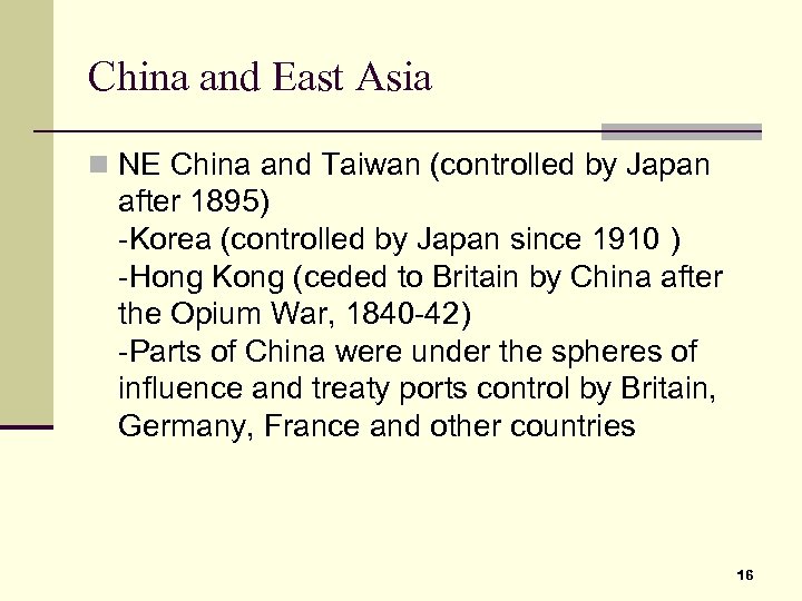 China and East Asia n NE China and Taiwan (controlled by Japan after 1895)