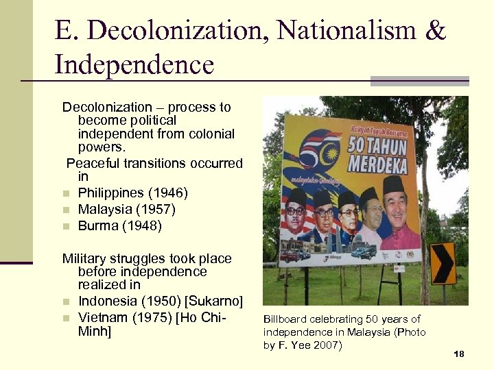 E. Decolonization, Nationalism & Independence Decolonization – process to become political independent from colonial