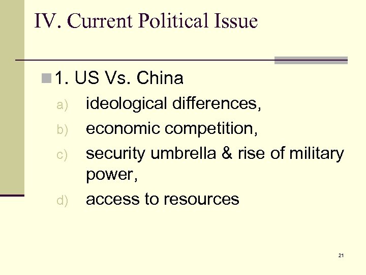 IV. Current Political Issue n 1. US Vs. China a) b) c) d) ideological