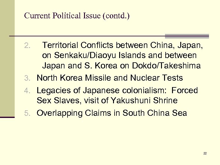 Current Political Issue (contd. ) Territorial Conflicts between China, Japan, on Senkaku/Diaoyu Islands and