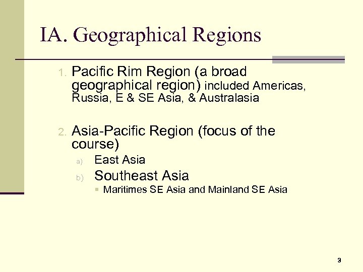 IA. Geographical Regions 1. Pacific Rim Region (a broad geographical region) included Americas, Russia,