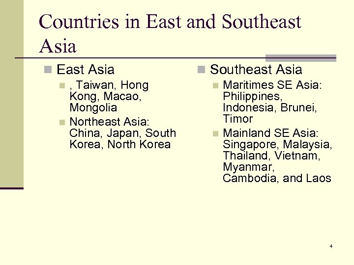 Countries in East and Southeast Asia n East Asia , Taiwan, Hong Kong, Macao,