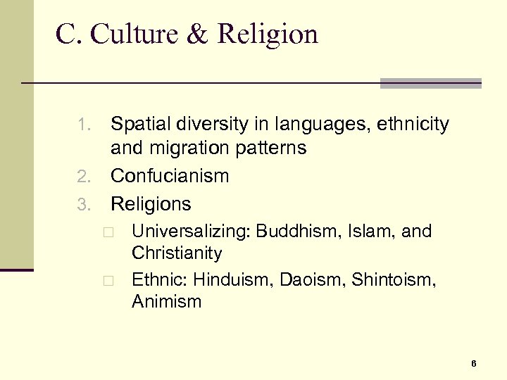 C. Culture & Religion Spatial diversity in languages, ethnicity and migration patterns 2. Confucianism