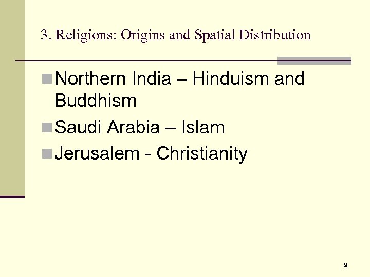 3. Religions: Origins and Spatial Distribution n Northern India – Hinduism and Buddhism n