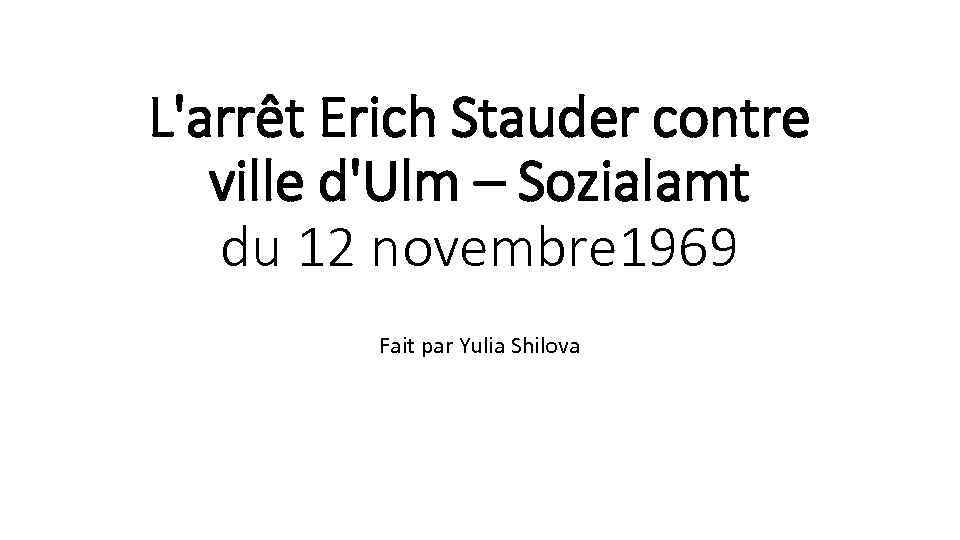 L'arrêt Erich Stauder contre ville d'Ulm – Sozialamt du 12 novembre 1969 Fait par