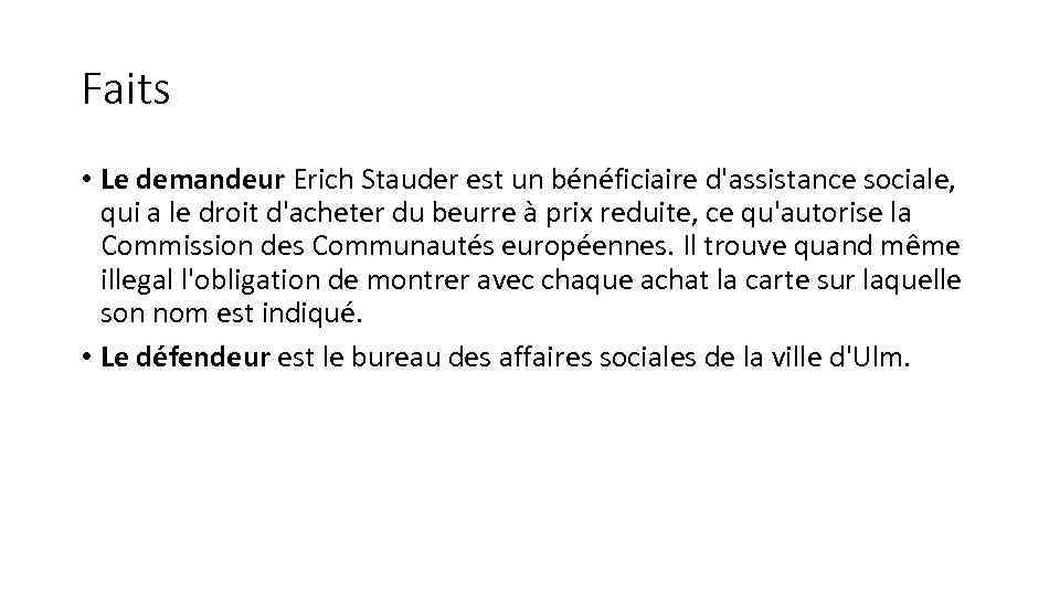 Faits • Le demandeur Erich Stauder est un bénéficiaire d'assistance sociale, qui a le