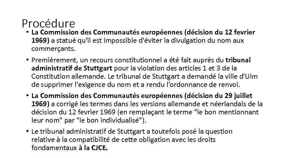 Procédure • La Commission des Communautés européennes (décision du 12 fevrier 1969) a statué