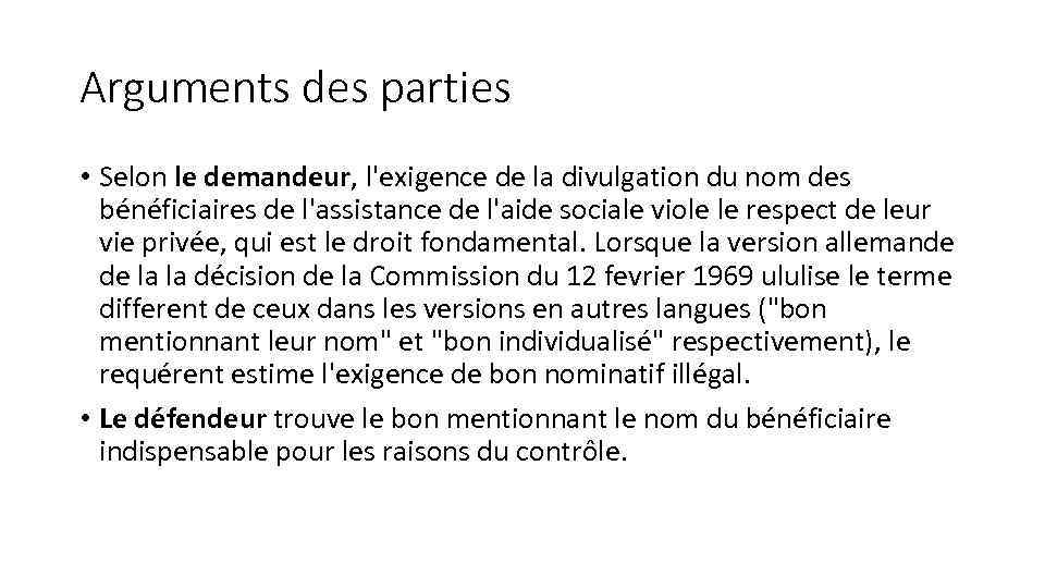 Arguments des parties • Selon le demandeur, l'exigence de la divulgation du nom des