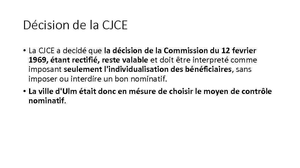 Décision de la CJCE • La CJCE a decidé que la décision de la