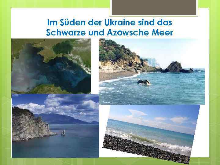 Im Süden der Ukraine sind das Schwarze und Azowsche Meer 