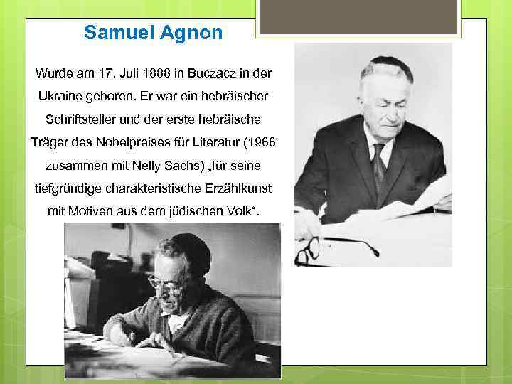 Samuel Agnon Wurde am 17. Juli 1888 in Buczacz in der Ukraine geboren. Er