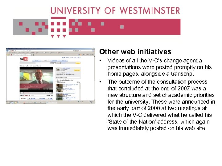 Other web initiatives • • Videos of all the V-C’s change agenda presentations were