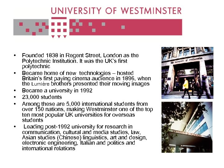  • • • Founded 1838 in Regent Street, London as the Polytechnic Institution.