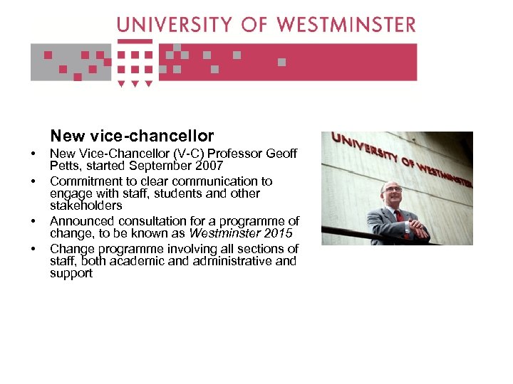 New vice-chancellor • • New Vice-Chancellor (V-C) Professor Geoff Petts, started September 2007 Commitment