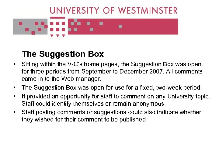 The Suggestion Box • Sitting within the V-C’s home pages, the Suggestion Box was