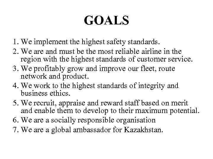 GOALS 1. We implement the highest safety standards. 2. We are and must be