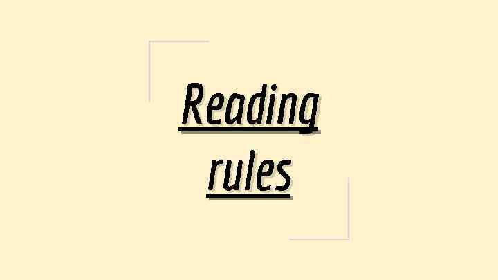 Reading rules 