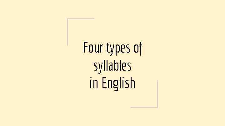 Four types of syllables in English 