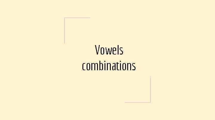 Vowels combinations 