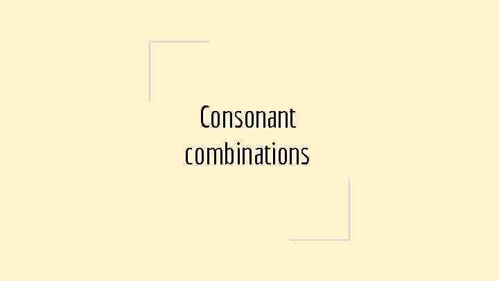 Consonant combinations 