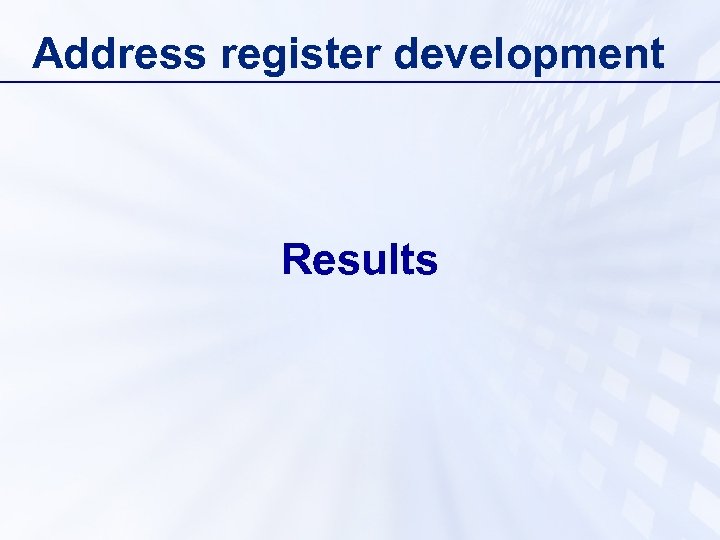 Address register development Results 