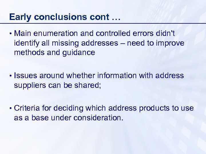 Early conclusions cont … • Main enumeration and controlled errors didn't identify all missing