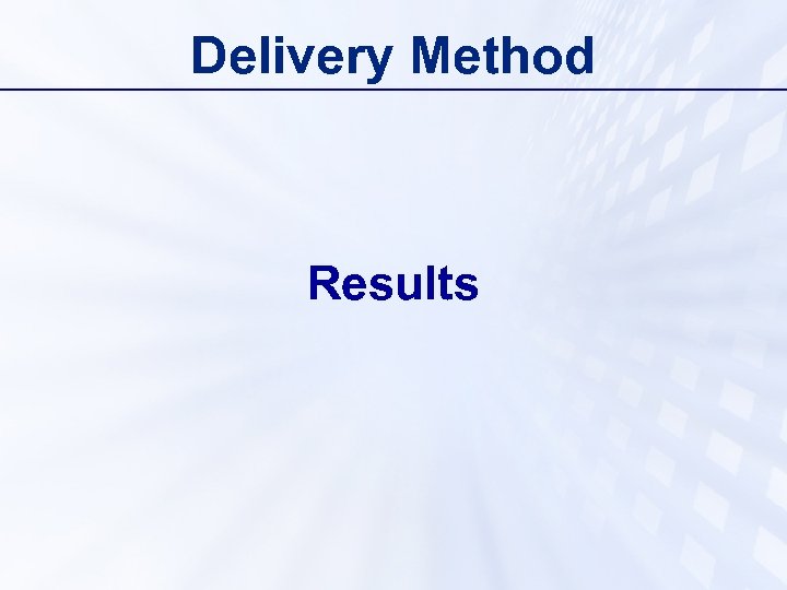 Delivery Method Results 