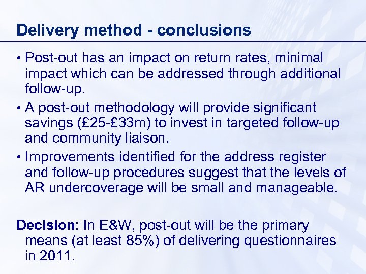 Delivery method - conclusions • Post-out has an impact on return rates, minimal impact