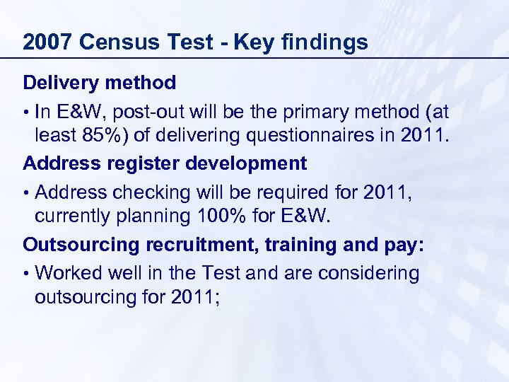 2007 Census Test - Key findings Delivery method • In E&W, post-out will be