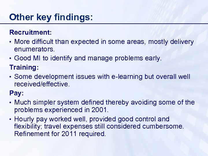 Other key findings: Recruitment: • More difficult than expected in some areas, mostly delivery
