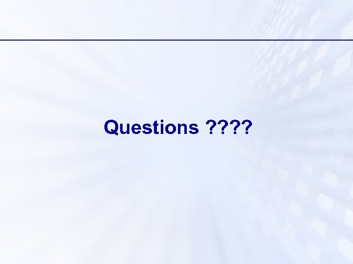 Questions ? ? 