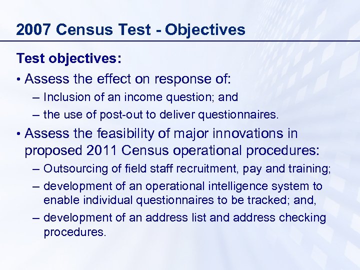 2007 Census Test - Objectives Test objectives: • Assess the effect on response of: