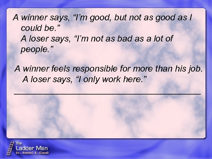 A winner says, “I’m good, but not as good as I could be. ”