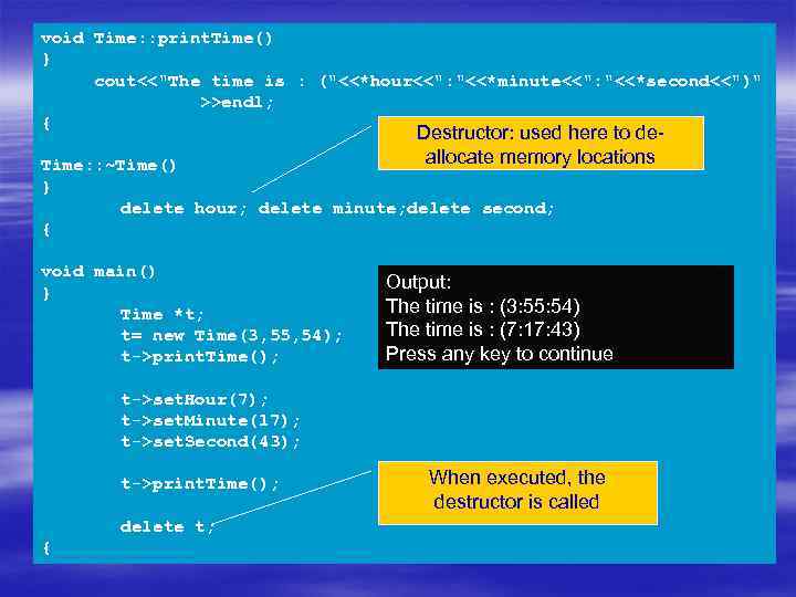 void Time: : print. Time() } cout<<"The time is : ("<<*hour<<": "<<*minute<<": "<<*second<<")" >>endl;