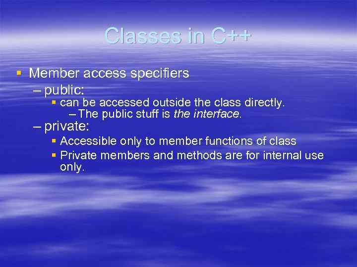Classes in C++ § Member access specifiers – public: § can be accessed outside