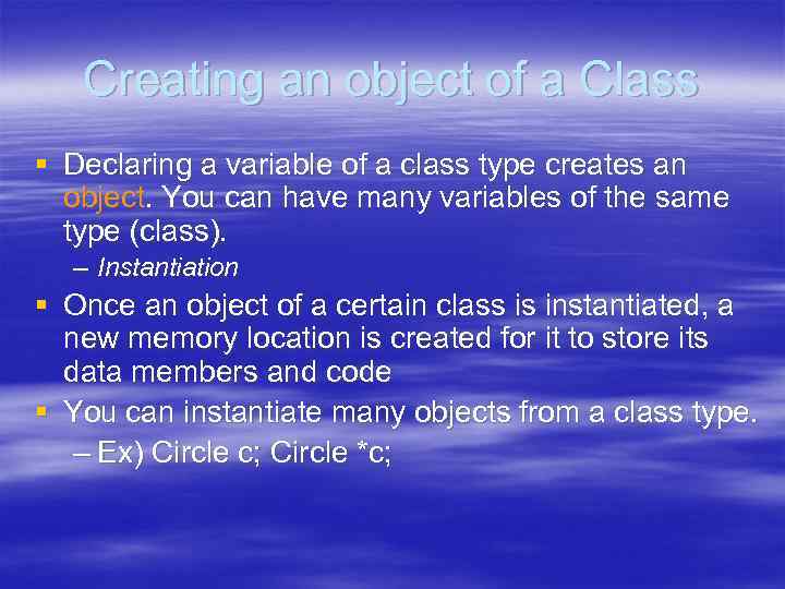 Creating an object of a Class § Declaring a variable of a class type