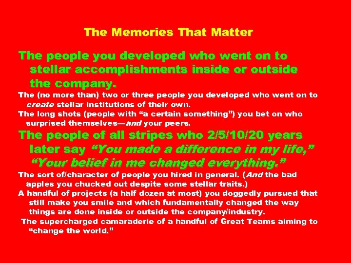 The Memories That Matter The people you developed who went on to stellar accomplishments
