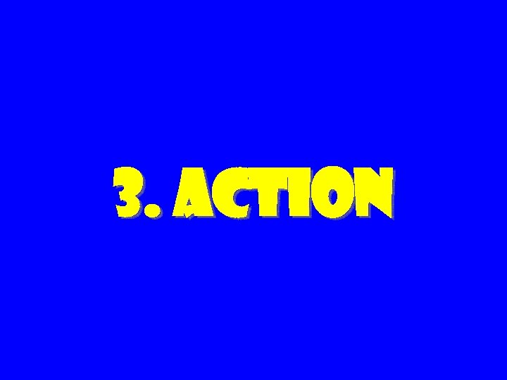 3. Action 